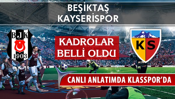 Beşiktaş - Kayserispor sahaya hangi kadro ile çıkıyor?