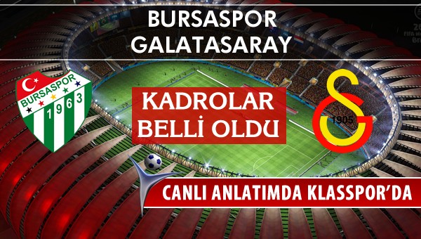 İşte Bursaspor - Galatasaray maçında ilk 11'ler