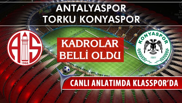 Antalyaspor - Torku Konyaspor maç kadroları belli oldu...