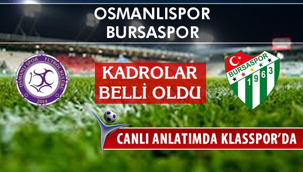 Osmanlıspor - Bursaspor sahaya hangi kadro ile çıkıyor?