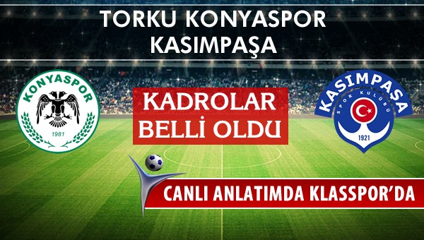 Torku Konyaspor - Kasımpaşa maç kadroları belli oldu...