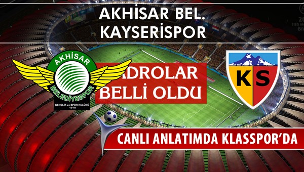 Akhisar Bel. - Kayserispor maç kadroları belli oldu...