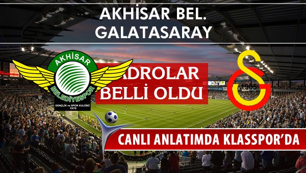 İşte Akhisar Bel. - Galatasaray maçında ilk 11'ler