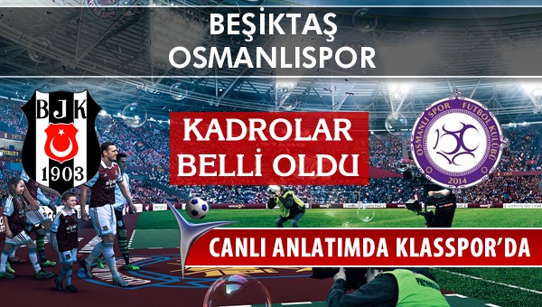 İşte Beşiktaş - Osmanlıspor maçında ilk 11'ler