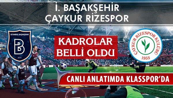 İşte İ. Başakşehir - Çaykur Rizespor maçında ilk 11'ler