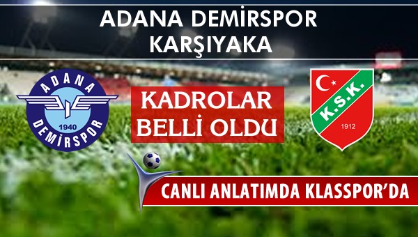 Adana Demirspor - Karşıyaka maç kadroları belli oldu...