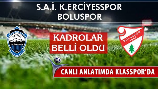 İşte S.A.İ. K.Erciyesspor - Boluspor maçında ilk 11'ler