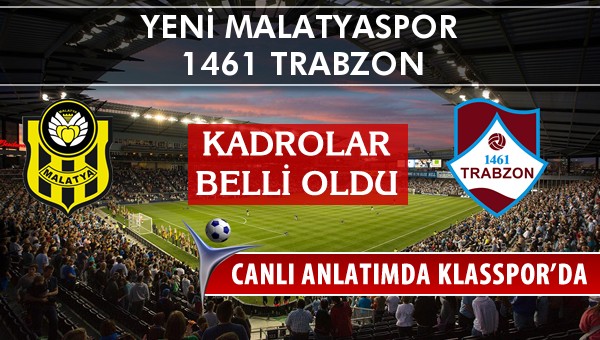 İşte Yeni Malatyaspor - 1461 Trabzon maçında ilk 11'ler