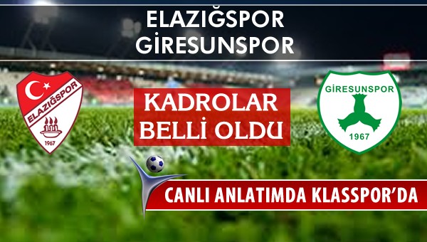 Elazığspor - Giresunspor maç kadroları belli oldu...