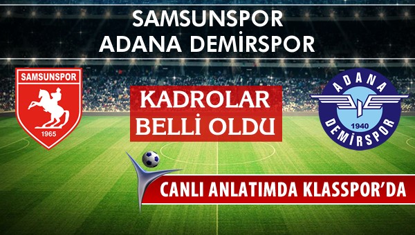 Samsunspor - Adana Demirspor maç kadroları belli oldu...