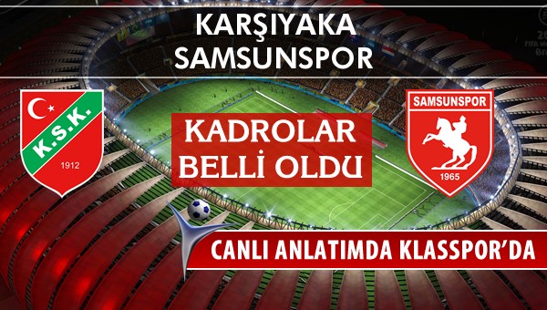 Karşıyaka - Samsunspor maç kadroları belli oldu...