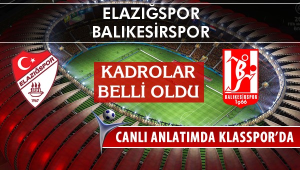 Elazığspor - Balıkesirspor maç kadroları belli oldu...