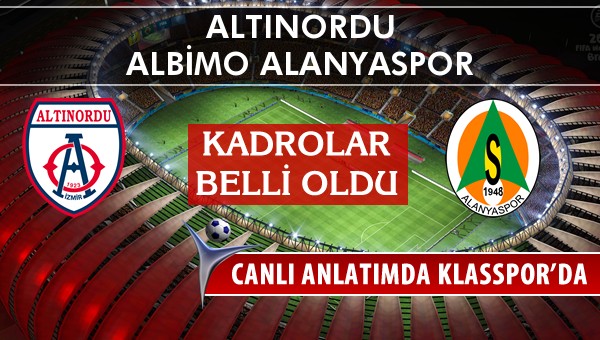 Altınordu - Albimo Alanyaspor maç kadroları belli oldu...