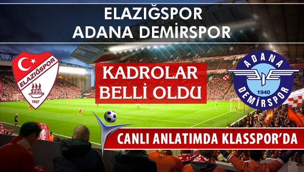 Elazığspor - Adana Demirspor sahaya hangi kadro ile çıkıyor?