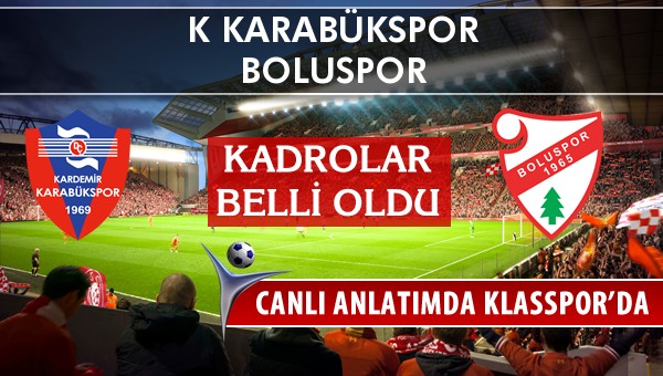 K Karabükspor - Boluspor sahaya hangi kadro ile çıkıyor?