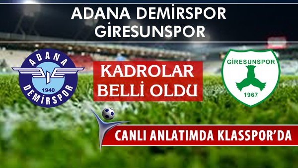 Adana Demirspor - Giresunspor maç kadroları belli oldu...