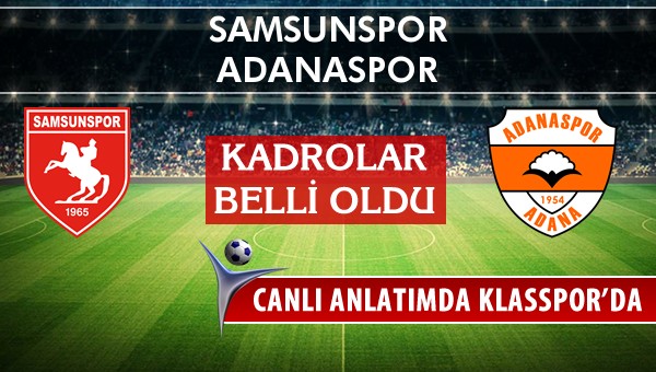 Samsunspor - Adanaspor sahaya hangi kadro ile çıkıyor?