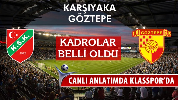 Karşıyaka - Göztepe maç kadroları belli oldu...