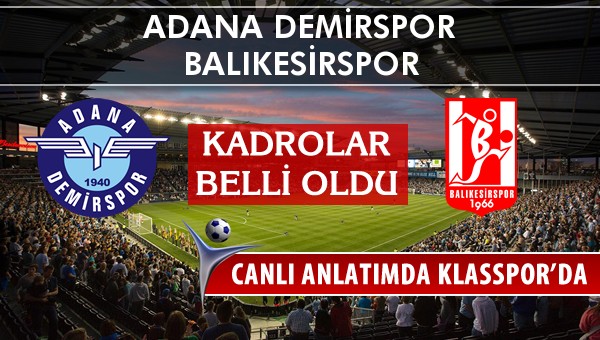 Adana Demirspor - Balıkesirspor maç kadroları belli oldu...