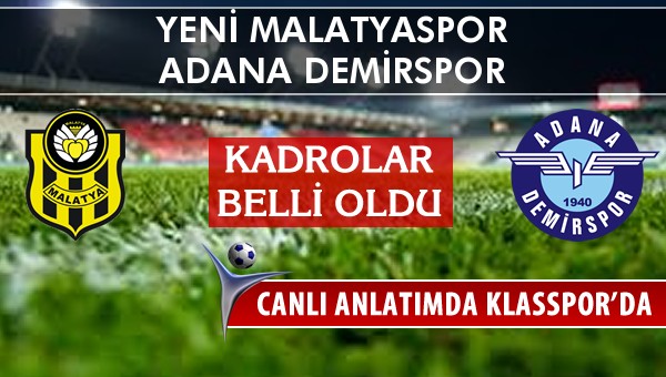 Yeni Malatyaspor - Adana Demirspor sahaya hangi kadro ile çıkıyor?