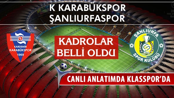 İşte K Karabükspor - Şanlıurfaspor maçında ilk 11'ler