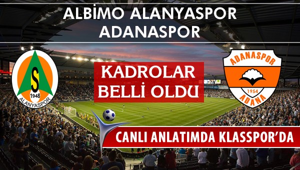 İşte Albimo Alanyaspor - Adanaspor maçında ilk 11'ler