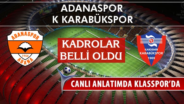 Adanaspor - K Karabükspor sahaya hangi kadro ile çıkıyor?