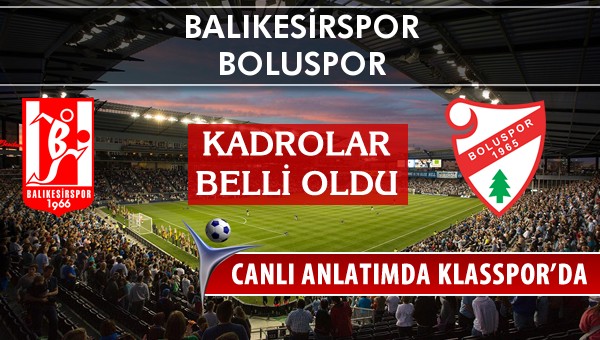 İşte Balıkesirspor - Boluspor maçında ilk 11'ler