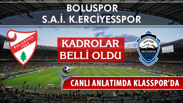 Boluspor - K.Erciyesspor maç kadroları belli oldu...