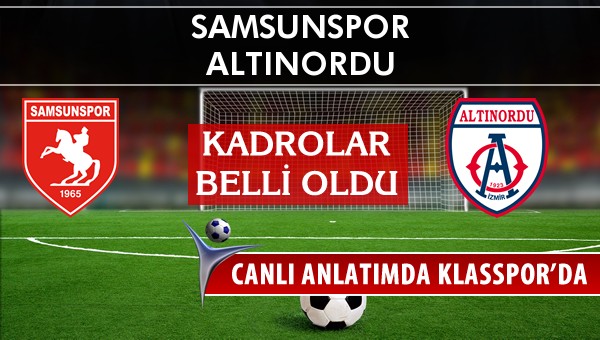 İşte Samsunspor - Altınordu maçında ilk 11'ler