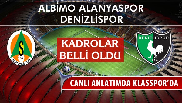 İşte Multigrup Alanyaspor - Denizlispor maçında ilk 11'ler