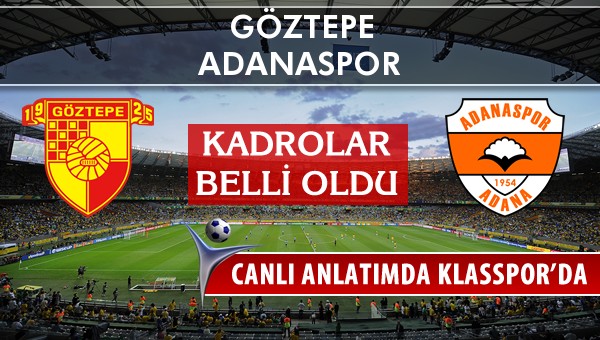 Göztepe - Adanaspor sahaya hangi kadro ile çıkıyor?