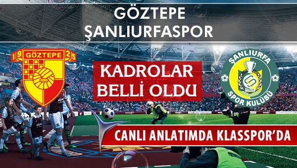 İşte Göztepe - Şanlıurfaspor maçında ilk 11'ler