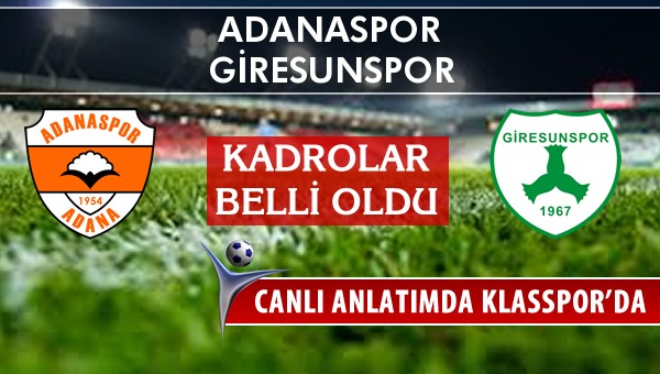 Adanaspor - Giresunspor sahaya hangi kadro ile çıkıyor?