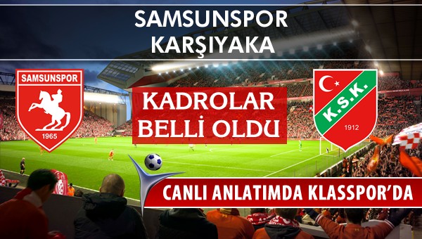 İşte Samsunspor - Karşıyaka maçında ilk 11'ler