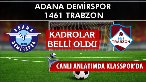 Adana Demirspor - 1461 Trabzon sahaya hangi kadro ile çıkıyor?