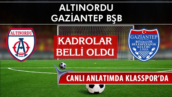 İşte Altınordu - Gaziantep BŞB maçında ilk 11'ler