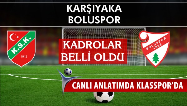 Karşıyaka - Boluspor maç kadroları belli oldu...