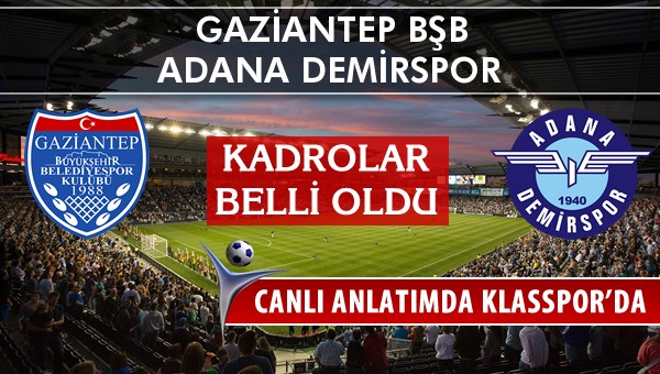 İşte Gaziantep BŞB - Adana Demirspor maçında ilk 11'ler