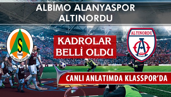 İşte Multigrup Alanyaspor - Altınordu maçında ilk 11'ler