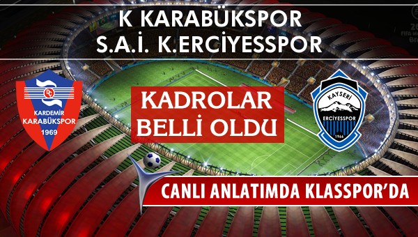 İşte K Karabükspor - K.Erciyesspor maçında ilk 11'ler