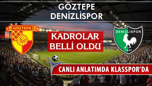 Göztepe - Denizlispor sahaya hangi kadro ile çıkıyor?