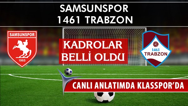 Samsunspor - 1461 Trabzon sahaya hangi kadro ile çıkıyor?