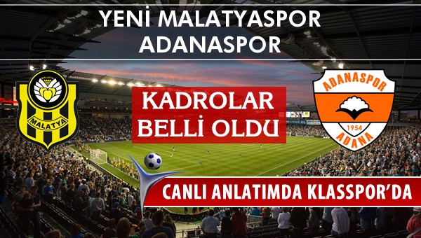 İşte Yeni Malatyaspor - Adanaspor maçında ilk 11'ler