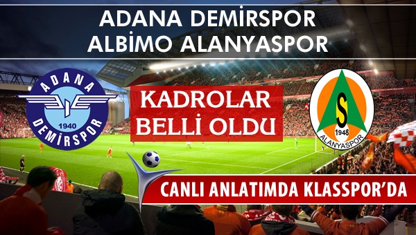 Adana Demirspor - Multigrup Alanyaspor sahaya hangi kadro ile çıkıyor?