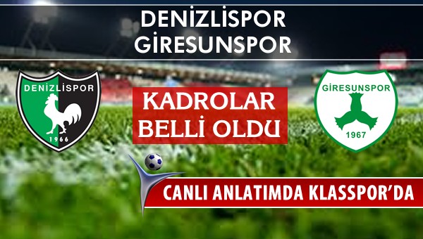 Denizlispor - Giresunspor maç kadroları belli oldu...