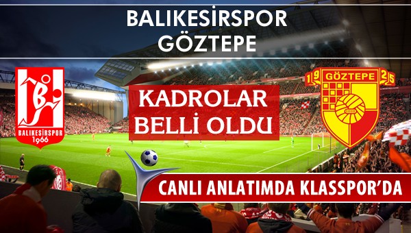 İşte Balıkesirspor - Göztepe maçında ilk 11'ler