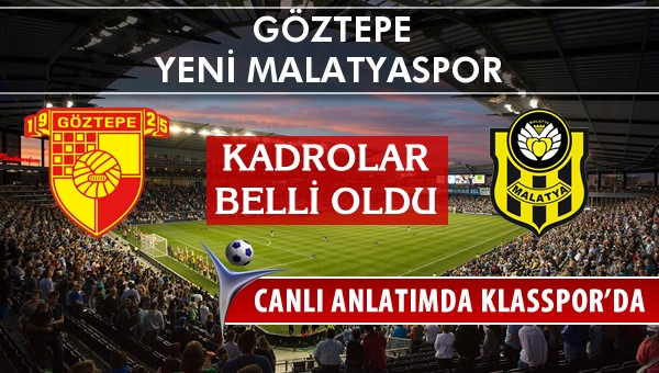 Göztepe - Yeni Malatyaspor maç kadroları belli oldu...