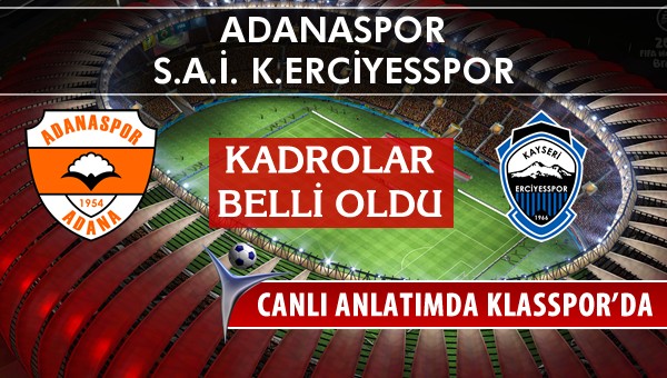 Adanaspor - K.Erciyesspor sahaya hangi kadro ile çıkıyor?