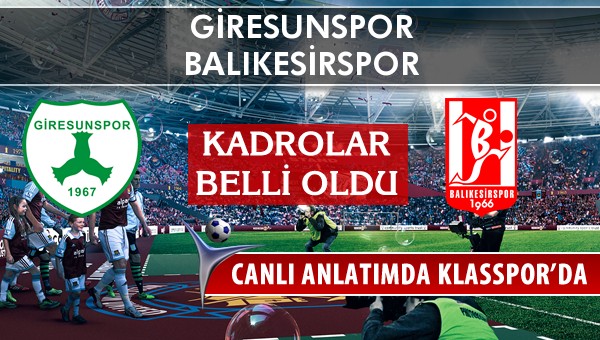 Giresunspor - Balıkesirspor maç kadroları belli oldu...